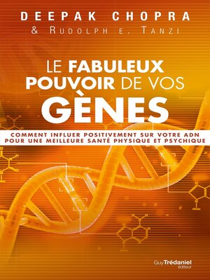 cover image of Le fabuleux pouvoir de vos gènes--Comment influer positivement sur votre ADN pour une meilleure san